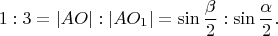 $$
1 : 3 = |AO| : |AO_1| = \sin \frac{\beta}{2} : \sin \frac{\alpha}{2}.
$$