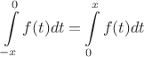 \[\int\limits_{ - x}^0 {f(t)dt = } \int\limits_0^x {f(t)dt} \]