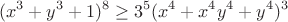 $$(x^3+y^3+1)^8\ge3^5(x^4+x^4y^4+y^4)^3$$