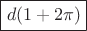 $\boxed{d(1+2\pi)}$ $\boxed{d(1+2\pi)}$
