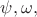 $\psi,\omega,$
