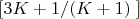 $\left[ 3K+{1}/{\left( K+1 \right)}\; \right]$