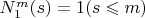 $N_1^m(s)=1(s\leqslant m)$