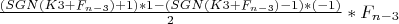 $\frac{(SGN(K3+F_{n-3})+1)*1-(SGN(K3+F_{n-3})-1)*(-1)}{2}*F_{n-3}$
