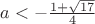 $a < -\frac{1+\sqrt{17}}{4}$