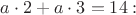 $a\cdot 2+a\cdot 3=14:$
