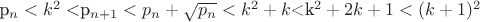 p_n<k^2<$p_{n+1}<p_n+\sqrt{p_n}<k^2+k$<k^2+2k+1<(k+1)^2