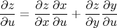 $$\frac{\partial z}{\partial u}=\frac{\partial z}{\partial x}\frac{\partial x}{\partial u}+\frac{\partial z}{\partial y}\frac{\partial y}{\partial u}$$