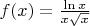 $f(x)=\frac {\ln x}{x\sqrt{x}}$