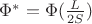 $\Phi^* = \Phi(\frac{L}{2S})$