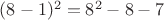 $(8-1)^2=8^2-8-7$