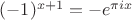 $(-1)^{x+1}=- e^{\pi i x}$