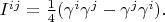 $I^{ij}=\frac 1 4 (\gamma^i \gamma^j - \gamma^j \gamma^i).$