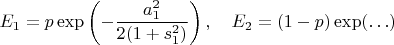 $$E_1=p\exp\left(-\frac{a_1^2}{2(1+s_1^2)}\right), \quad E_2=(1-p)\exp(\ldots)$$
