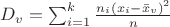$D_v=\sum_{i=1}^k  \frac {n_i (x_i-\bar{x}_{v})^2}{n}$