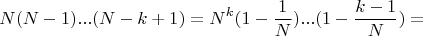 $$N(N-1)...(N-k+1)=N^k(1-\frac 1N)...(1-\frac{k-1}{N})=$$