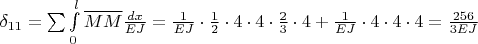 $\delta_{11} = \sum\int\limits_0^l \overline M \overline M \frac{dx}{EJ} = \frac{1}{EJ} \cdot \frac12 \cdot 4 \cdot 4 \cdot \frac23 \cdot 4 + \frac{1}{EJ} \cdot 4 \cdot 4 \cdot 4 = \frac{256}{3EJ}$