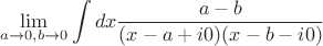 $$
\lim\limits_{a\to0,b\to0}\int dx\frac{a-b}{(x-a+i0)(x-b-i0)}
$$