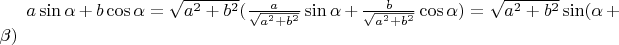 $a\sin\alpha+b\cos\alpha=\sqrt{a^2+b^2}(\frac{a}{\sqrt{a^2+b^2}}\sin\alpha+\frac{b}{\sqrt{a^2+b^2}}\cos\alpha)=\sqrt{a^2+b^2}\sin(\alpha + \beta)$