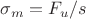 $\sigma_m =F_u/s$