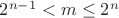 $2^{n-1}<m\leq 2^n