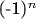 (-1)^n