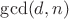 $\gcd(d,n)$