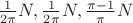 $\frac{1}{2 \pi}N,  \frac{1}{2 \pi}N, \frac{\pi-1}{\pi}N$