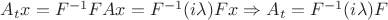 $A_tx=F^{-1}FAx=F^{-1}(i\lambda)Fx\Rightarrow A_t=F^{-1}(i\lambda)F$