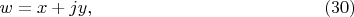 $$
w = x +jy, \eqno    (30)
$$