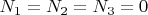 $N_1=N_2=N_3=0$