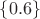 $\{0.6\}$