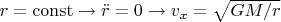 $r = \operatorname{const} \to \ddot r =0 \to v_x=\sqrt{GM/r}$