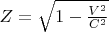 $Z=\sqrt{1-\frac{V^2}{C^2}}$