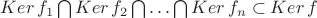 $ Ker \, f_1 \bigcap Ker \, f_2 \bigcap \ldots \bigcap  Ker \, f_n   \subset Ker \, f $