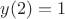 $y(2)=1$