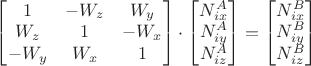 $\begin{bmatrix}
 1& -W_z  &W_y \\
 W_z&  1&-W_x \\
 -W_y&  W_x& 1
\end{bmatrix}\cdot\begin{bmatrix}
  N_{ix}^A\\
  N_{iy}^A\\
  N_{iz}^A
\end{bmatrix}=\begin{bmatrix}
 N_{ix}^B\\
 N_{iy}^B\\
 N_{iz}^B 
\end{bmatrix}$
