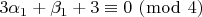 $\[3\alpha _1  + \beta _1  + 3 \equiv 0\,\,(\bmod \,\,4)\]$
