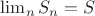 $\lim_n S_n = S$