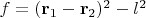 $f=(\mathbf{r}_1-\mathbf{r}_2)^2-l^2$