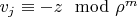 $v_j \equiv -z \mod \rho^m$