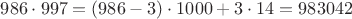 $986\cdot 997=(986-3)\cdot 1000+3\cdot 14=983042$