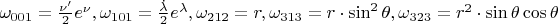 $\[\omega _{001}  = \frac{{\nu '}}{2}e^\nu  ,\omega _{101}  = \frac{{\dot \lambda }}{2}e^\lambda  ,\omega _{212}  = r,\omega _{313}  = r \cdot \sin ^2 \theta ,\omega _{323}  = r^2  \cdot \sin  \theta \cos  \theta \]$