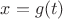 $x=g(t)$