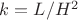 $k=L/H^2$
