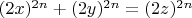 $(2x)^{2n}+(2y)^{2n}=(2z)^{2n}$