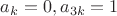 $a_k=0, a_{3k}=1$