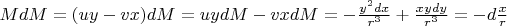 $MdM= (uy-vx)dM = uydM-vxdM = -\frac {y^2dx}{r^3}+\frac{xydy}{r^3}=-d\frac x r$