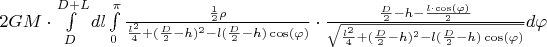 $2GM\cdot \int\limits_{D}^{D+L}dl\int\limits_{0}^{\pi}\frac{\frac{1}{2}\rho}{\frac{l^2}{4}+(\frac{D}{2}-h)^2-l(\frac{D}{2}-h)\cos(\varphi)}\cdot \frac{\frac{D}{2}-h-\frac{l\cdot \cos(\varphi)}{2}}{\sqrt{\frac{l^2}{4}+(\frac{D}{2}-h)^2-l(\frac{D}{2}-h)\cos(\varphi)}}d\varphi$