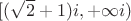 $[(\sqrt{2}+1)i, +\infty i)$